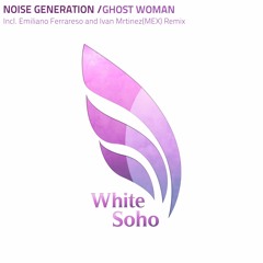 Noise Generation - Ghost Woman (Ivan Mrtinez(MEX) Remix - PREVIEW