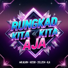 RUNGKAD - MR.ALVIN X VIZ3B X R.A X ZYEN