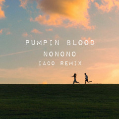 Pumpin blood - Nonono ( Iaco remix )