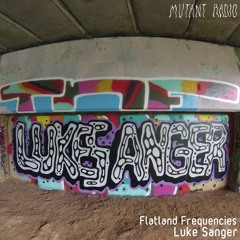 Luke Sanger [Flatland Frequencies] [14.04.2021]