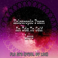 Flo Srb - Holotropic Poem (An Ode To Self Love) [prod. by Lou]