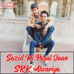 Sazid Ki Pagal Jaan Srk Alwariya (Mewati Song)