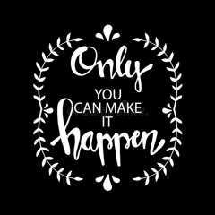 You Can Make It Happen