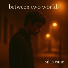 Between Two Worlds