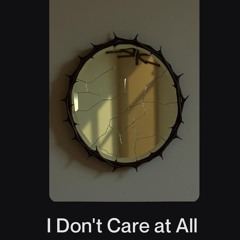 I Don't Care at All