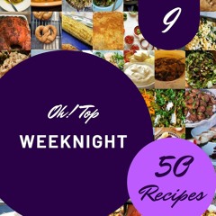 ⚡PDF❤ Oh! Top 50 Weeknight Recipes Volume 9: A Timeless Weeknight Cookbook