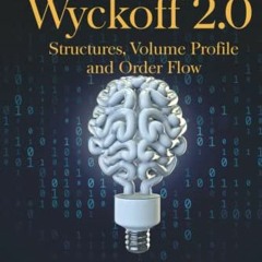 Access [KINDLE PDF EBOOK EPUB] Wyckoff 2.0: Structures, Volume Profile and Order Flow