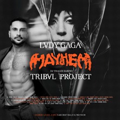 MAYHEM Project - DJ Thales Sabino Lady Gaga Tribal