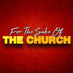 For The Sake Of The Church