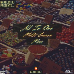 Marbles DJ Presents All In One Multi Genre Mixx