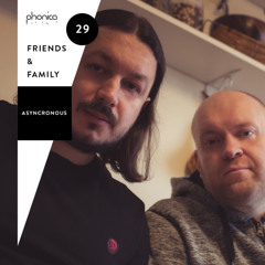 Phonica Friends & Family Mix Series 29: Asyncronous