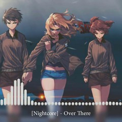 Nightcore - Over There