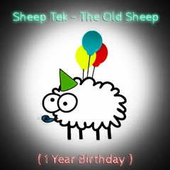 Sheep Tek - The Old Sheep (1 Year Birthday)