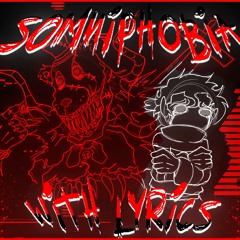 SOMNIPHOBIA WITH LYRICS | ft. @doge's fnf storage and @dwerbilol