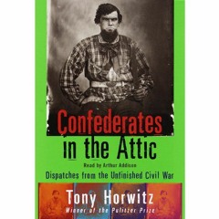 ACCESS EPUB KINDLE PDF EBOOK Confederates in the Attic: Dispatches from the Unfinished Civil War by