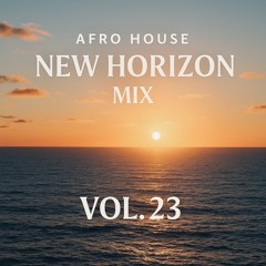 Afro House New Horizon MIX VOL. 23 (September 6, 2025)