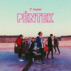 T Danny - Péntek