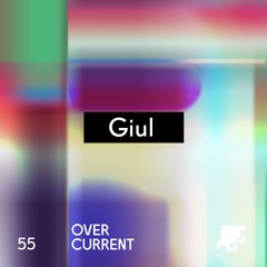 OverCurrent Mix Series 055 : Giul