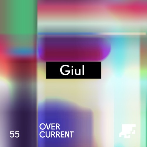 OverCurrent Mix Series 055 : Giul