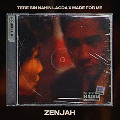 Tere Bin Nahin Lagda x Made For Me Amapiano - Zenjah