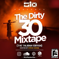 The Dirty 30 Mixtape (Taliban Edition) hosted by Byron Messia!
