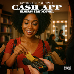 Cash App - Kilogram feat. Ken Will Music
