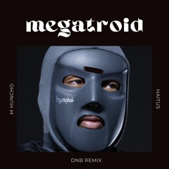M Huncho - Hiatus (megatroid DnB bootleg)
