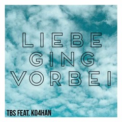 tbs - Liebe ging vorbei feat. K04han