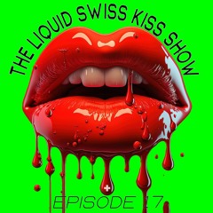 The Liquid Swiss Kiss Show - Episode 17