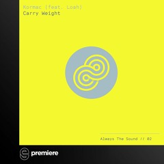 Premiere: Kormac (ft. Loah) - Carry Weight (Radio Edit) - Always The Sound
