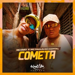 Mc Vinny e Mc Paulin da Capital - Cometa