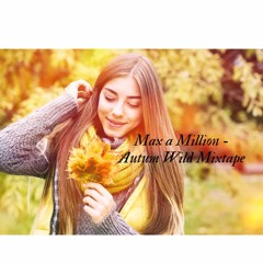 Max a Million - Autumn Wild Mixtape