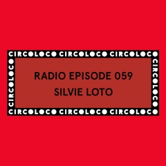 Circoloco Radio 059 - Silvie Loto