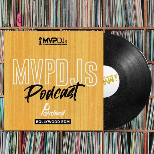 MVPDJs Podcast #3 - Bollywood EDM - Pandemik