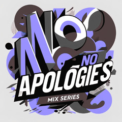 [NO APOLOGIES MIX SERIES V.1]