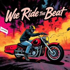 We Ride The Beat