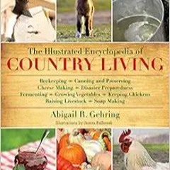 READ⚡️PDF❤️eBook The Illustrated Encyclopedia of Country Living: Beekeeping, Canning and Preserving,