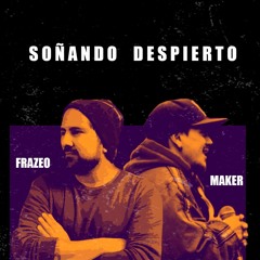 FraZeo - Soñando despierto ( ft. Maker )