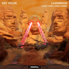 Ray Volpe - Laserbeam(Good Times Ahead Remix)