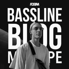 FOSTAA - Bassline Blog Mixtape
