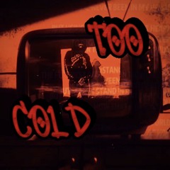 TOO COLD