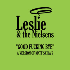 Good fucking bye (a version of Matt Skiba's)
