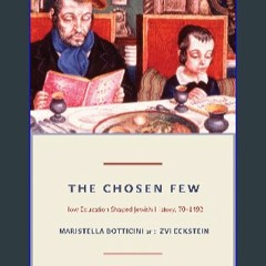 {READ} 🌟 The Chosen Few: How Education Shaped Jewish History, 70-1492 (The Princeton Economic Hist