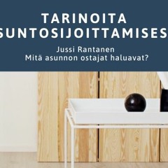 Podcast: Osa 8/12, Jussi Rantanen, Mitä asunnon ostajat haluavat?