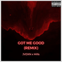 Stream Got Me Good (Remix) by JVDXN | Listen online for free on