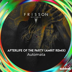 Premiere: Automata - Afterlife Of The Party (Amrit [IN] Remix) [Frisson Records]