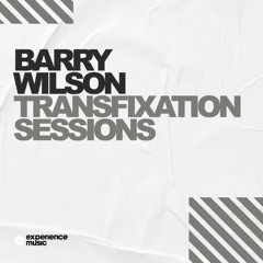 (Experience Trance) Barry Wilson - Transfixation Sessions Ep 046