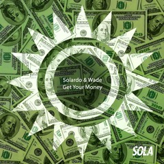 Solardo X Wade - Get Your Money