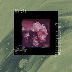 Microdosis #3 • LOS Bar • Organic Downtempo