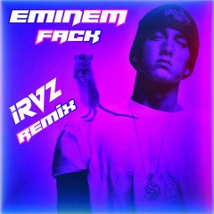 Eminem - FACK (irVz Remix)
